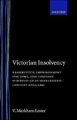 Book Victorian Insolvency: Bankruptcy, Imprisonment for Debt, and Company Winding-up in Nineteenth-Century England (Oxford Historical Monographs) free