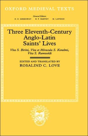 Book Three Eleventh-Century Anglo-Latin Saints' Lives: Vita S. Birini, Vita et Miracula S. Kenelmi and Vita S. Rumwoldi (Oxford Medieval Texts) free