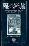 Book Defenders of the Holy Land: Relations between the Latin East and the West, 1119-1187 free