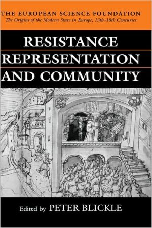 Book Resistance, Representation, And Community (the Origins Of The Modern State In Europe, 13th To 18th Centuries) free