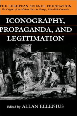 Book Iconography, Propaganda, and Legitimation (The Origins of the Modern State in Europe, 13th to 18th Centuries, Theme G) free