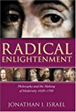 Book Radical Enlightenment: Philosophy and the Making of Modernity 1650-1750 free