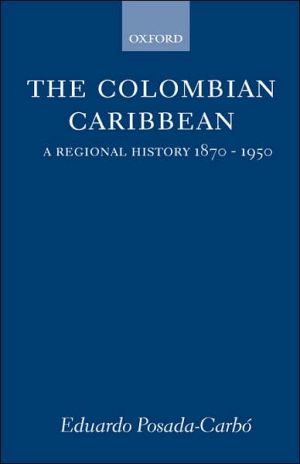 Book The Colombian Caribbean: A Regional History, 1870-1950 free