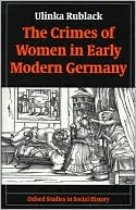 Book The Crimes Of Women In Early Modern Germany (oxford Studies In Social History) free