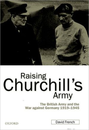 Book Raising Churchill's Army: The British Army and the War against Germany 1919-1945 free