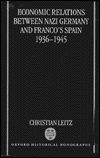 Book Economic Relations between Nazi Germany and Franco's Spain 1936-1945 (Oxford Historical Monographs) free