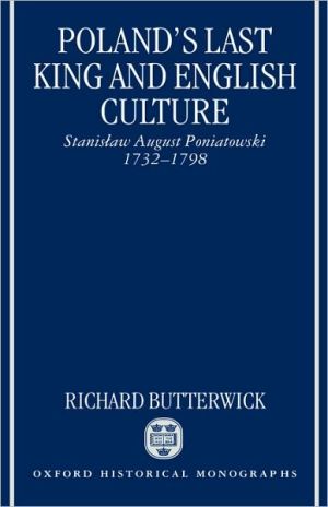 Book Poland's Last King and English Culture: Stanislaw August Poniatowski, 1732-1798 (Oxford Historical Monographs) free