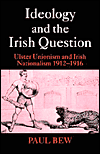 Book Ideology And The Irish Question: Ulster Unionism And Irish Nationalism 1912-1916 free