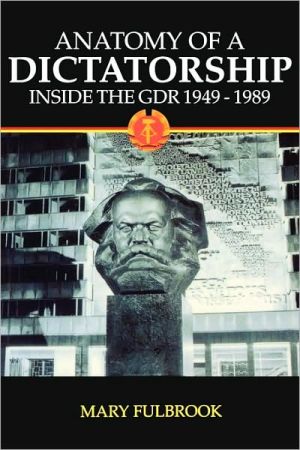 Book Anatomy of a Dictatorship: Inside the GDR, 1949-1989 free