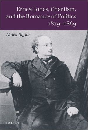 Book Ernest Jones, Chartism, and the Romance of Politics 1819-1869 free