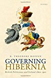 Book Governing Hibernia: British Politicians and Ireland 1800-1921 free
