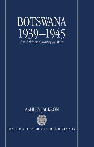 Book Botswana 1939-1945: An African Country at War (Oxford Historical Monographs) free