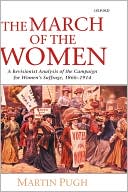 Book The March of the Women: A Revisionist Analysis of the Campaign for Women's Suffrage, 1866-1914 free
