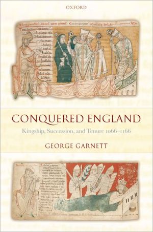 Book Conquered England: Kingship, Succession, and Tenure 1066-1166 free Book Conquered England: Kingship, Succession, and Tenure 1066-1166 free