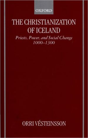 Book The Christianization of Iceland: Priests, Power, and Social Change 1000-1300 free
