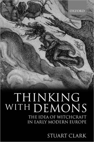 Book Thinking with Demons: The Idea of Witchcraft in Early Modern Europe free