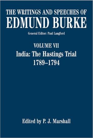 Book The Writings and Speeches of Edmund Burke: Volume VII: India: The Hastings Trial 1789-1794 free