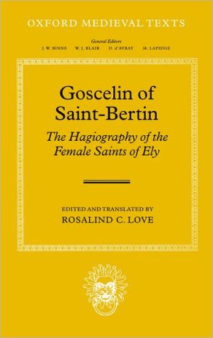 Book Goscelin of Saint-Bertin: The Hagiography of the Female Saints of Ely (Oxford Medieval Texts) free