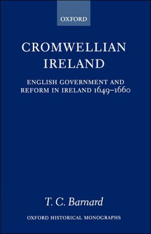 Book Cromwellian Ireland: English Government and Reform in Ireland 1649-1660 (Oxford Historical Monographs) free