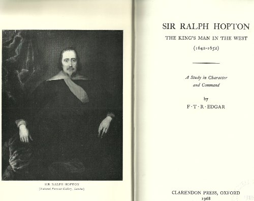 Book Sir Ralph Hopton: the King's man in the West (1642-1652): A study in character and command, free
