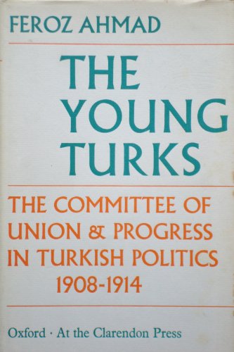 Book The Young Turks;: The Committee Of Union And Progress In Turkish Politics, 1908-1914 free