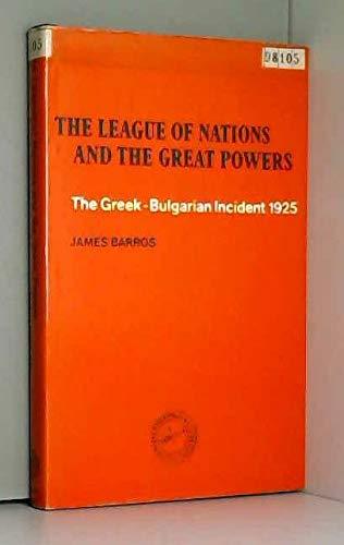 Book The League of Nations and the great powers: The Greek-Bulgarian incident, 1925 free