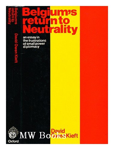 Book Belgium's return to neutrality;: An essay in the frustration of small power diplomacy free