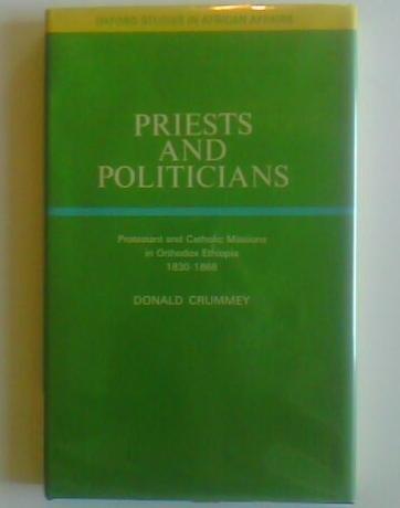 Book Priests And Politicians: Protestant And Catholic Missions In Orthodox Ethiopia, 1830-1868 free