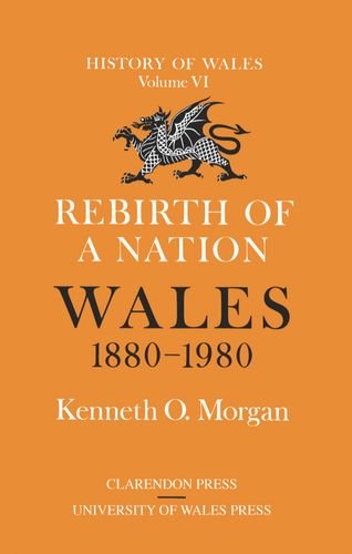 Book Rebirth of a Nation: Wales 1880-1980 (History of Wales) (Vol 6) free