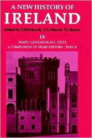 Book A New History of Ireland: Volume IX: Maps, Genealogies, Lists: A Companion to Irish History, Part II (New History of Ireland, Vol. 9) free