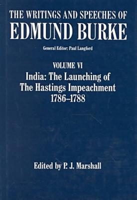 Book The Writings and Speeches of Edmund Burke: Volume VI: India: The Launching of the Hastings Impeachment 1786-1788 free