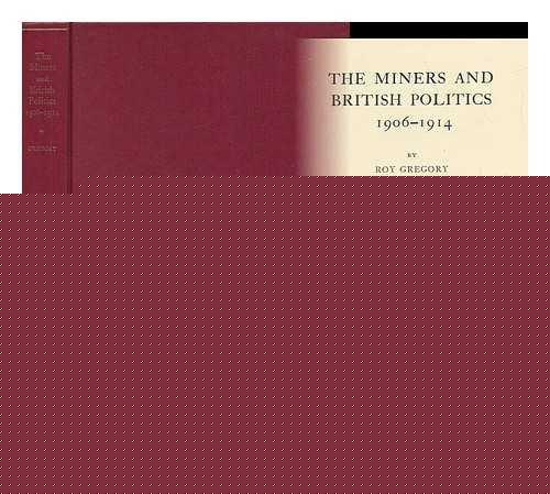 Book The miners and British politics 1906-1914 (Oxford historical monographs) free
