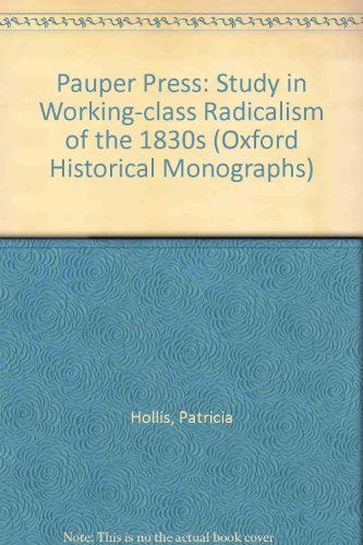Book The pauper press: A study in working-class radicalism of the 1830s (Oxford historical monographs) free