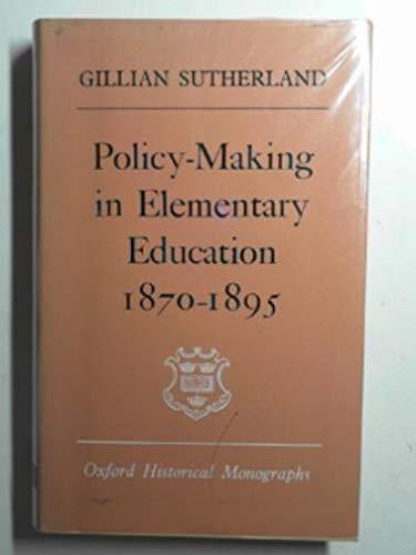 Book Policy-making in elementary education, 1870-1895 (Oxford historical monographs) free