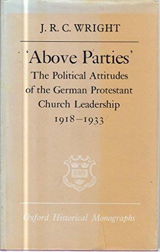 Book Above Parties: The Political Attitudes of the German Protestant Church Leadership 1918-1933 (Oxford Historical Monographs) free