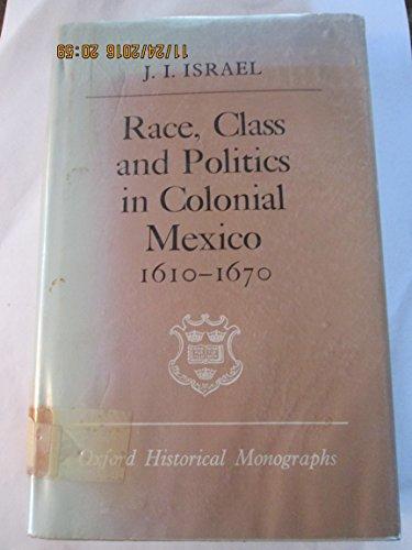 Book Race, class, and politics in colonial Mexico, 1610-1670 (Oxford historical monographs) free