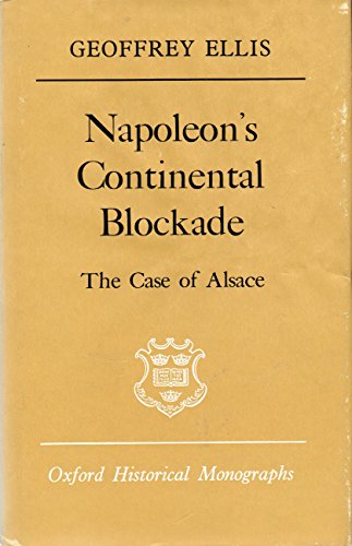 Book Napoleon's Continental Blockade: The Case Of Alsace (oxford Historical Monographs) free