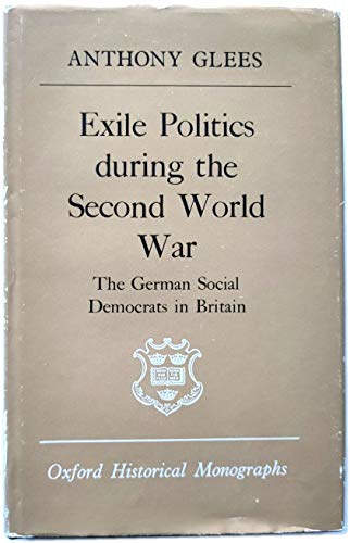 Book Exile Politics During the Second World Ware: The German Social Democrats in Britain (Oxford Historical Monographs) free