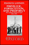 Book Privilege, Persecution and Prophecy: The Catholic Church in Spain, 1875-1975 free