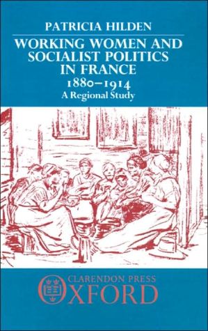 Book Working Women and Socialist Politics in France, 1880-1914: A Regional Study free