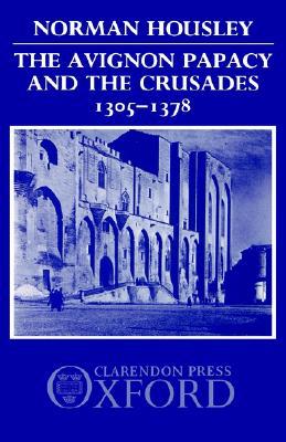 Book The Avignon Papacy and the Crusades, 1305-1378 free