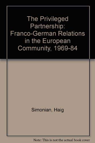 Book The Privileged Partnership: Franco-German Relations in the European Community 1969-1984 free