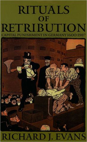 Book Rituals of Retribution: Capital Punishment in Germany, 1600-1987 free