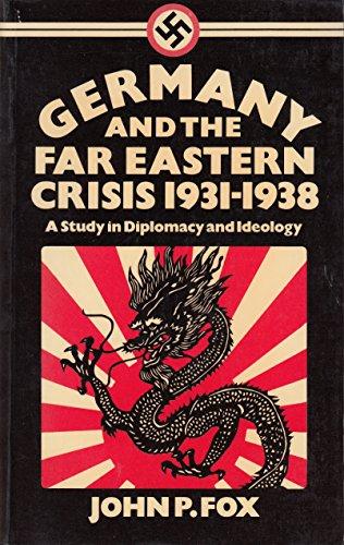 Book Germany and the Far Eastern Crisis 1931-1938: A Study in Diplomacy and Ideology free