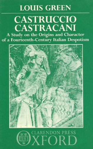 Book Castruccio Castracani: A Study on the Origins and Character of a Fourteenth-Century Italian Despotism free