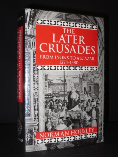 Book The Later Crusades, 1274-1580: From Lyons to Alcazar free