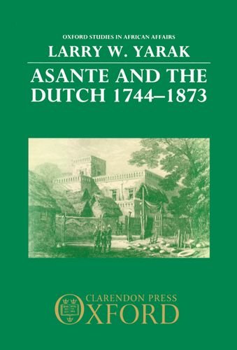 Book Asante and the Dutch, 1744-1873 (Oxford Studies in African Affairs) free