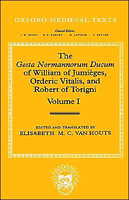 Book The Gesta Normannorum Ducum of William of Jumièges, Orderic Vitalis, and Robert of Torigni: Volume 1: Introduction and Books I-IV (Oxford Medieval Texts) free