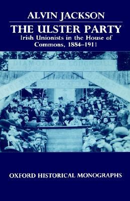 Book The Ulster Party: Irish Unionists in the House of Commons, 1884-1911 (Oxford Historical Monographs) free