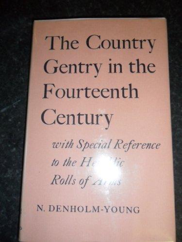 Book The Country Gentry In The Fourteenth Century, With Special Reference To The Heraldic Rolls Of Arms free